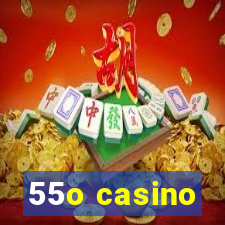 55o casino